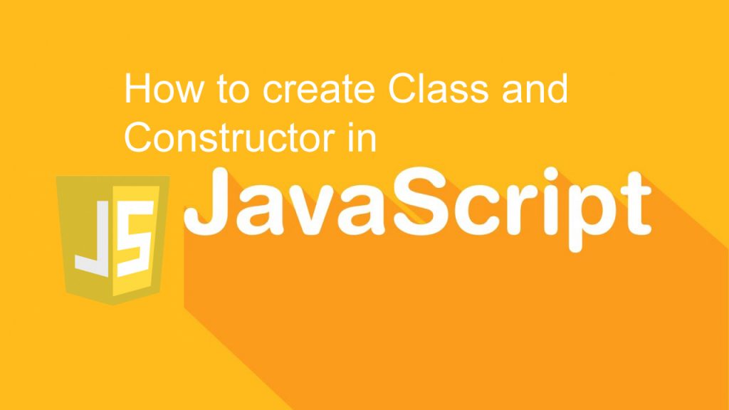 how to create class and constructor in JavaScript
