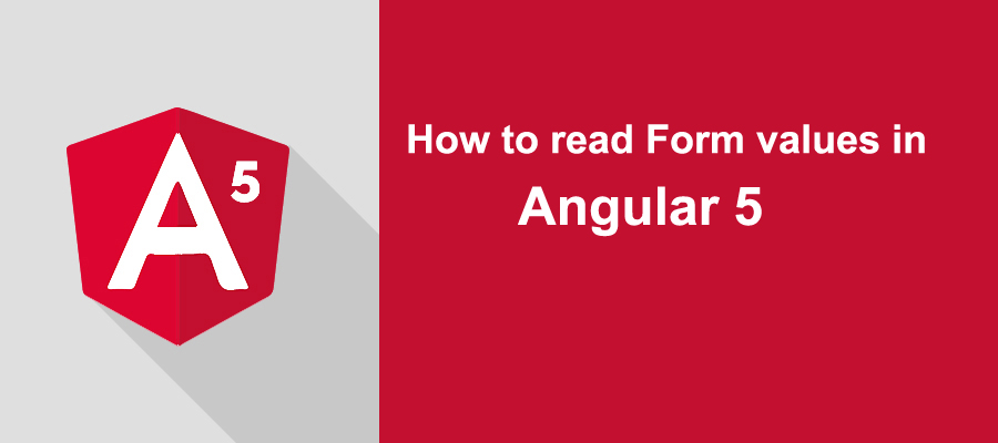 read form values in Angular 5